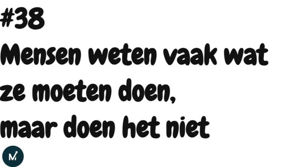 Mensen weten vaak wat ze moeten doen, maar doen het niet