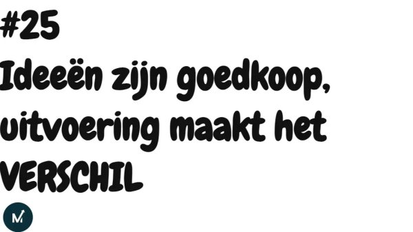 Ideeën zijn goedkoop uitvoering maakt het verschil